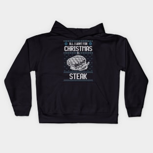 All I Want For Christmas Is Steak - Ugly Xmas Sweater For Meat Lover Kids Hoodie